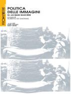 Ebook Politica delle immagini. Su Jacques Ranciere di Roberto De Gaetano edito da Luigi Pellegrini Editore
