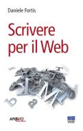 Ebook Scrivere per il Web di Daniele Fortis edito da Apogeo Education