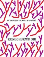 Ebook Persistence Pays di Kenechukwu Obi edito da KenWrites