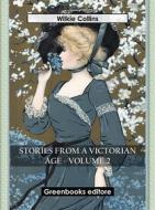 Ebook Stories from a Victorian Age - Volume 2 di Wilkie Collins edito da Greenbooks Editore