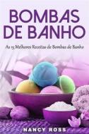 Ebook Bombas De Banho: As 15 Melhores Receitas De Bombas De Banho di Nancy Ross edito da Michael van der Voort