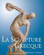Ebook La Sculpture Grecque di Edmund von Mach edito da Parkstone International