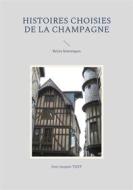 Ebook Histoires choisies de la Champagne di Jean-Jacques Tijet edito da Books on Demand