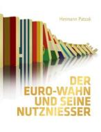 Ebook Der Euro-Wahn und seine Nutznießer di Hermann Patzak edito da Books on Demand