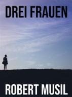 Ebook Drei Frauen di Robert Musil edito da Books on Demand