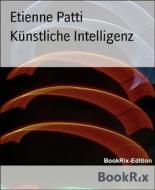 Ebook Künstliche Intelligenz di Etienne Patti edito da BookRix