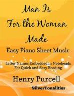 Ebook Man Is for the Woman Made Easy Piano Sheet Music di Silvertonalities edito da SilverTonalities
