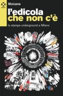 Ebook L’edicola che non c’è di Moicana edito da Agenzia X