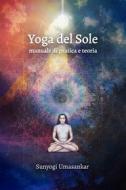 Ebook Yoga del Sole di Sunyogi Umasankar edito da Ali Ribelli Edizioni
