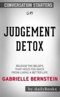 Ebook Judgment Detox: Release the Beliefs That Hold You Back from Living A Better Life by Gabrielle Bernstein | Conversation Starters di dailyBooks edito da Daily Books