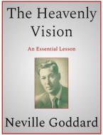 Ebook The Heavenly Vision di Neville Goddard edito da Andura Publishing