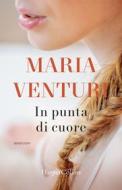 Ebook In punta di cuore di Maria Venturi edito da HarperCollins Italia