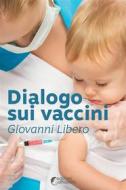 Ebook Dialogo sui vaccini di Giovanni Libero edito da Altravista