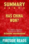 Ebook Has China Won?: The Chinese Challenge to American Primacy by Kishore Mahbubani: Summary by Fireside Reads di Fireside Reads edito da Fireside