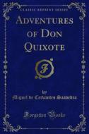 Ebook Adventures of Don Quixote di Miguel de Cervantes Saavedra edito da Forgotten Books