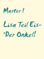 Ebook Lisa Teil Eis- "Der Onkel! di Master I edito da Books on Demand
