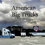 Ebook American Big Trucks di Cristina Berna, Eric Thomsen edito da Books on Demand