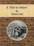 Ebook A Trip to Mars di Fenton Ash edito da Publisher s11838