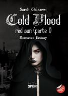 Ebook Cold Blood red sun (parte I) di Sarah Galeazzi edito da Booksprint