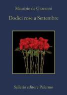 Ebook Dodici rose a Settembre di Maurizio de Giovanni edito da Sellerio Editore