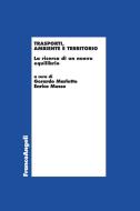 Ebook Trasporti, ambiente e territorio. La ricerca di un nuovo equilibrio di AA. VV. edito da Franco Angeli Edizioni