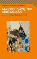 Ebook Il fratellino di Manuel Vázquez Montalbán edito da Feltrinelli Editore