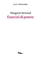 Ebook Esercizi di potere di Atwood Margaret edito da nottetempo