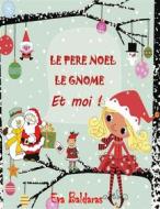 Ebook Le Pere Noel Le Gnome Et Moi di Eva Baldaras edito da Books on Demand