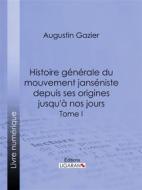 Ebook Histoire générale du mouvement janséniste depuis ses origines jusqu&apos;à nos jours di Ligaran, Augustin Gazier edito da Ligaran