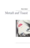 Ebook Metall auf Toast di Maria Salteri edito da Books on Demand