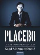 Ebook PLACEBO: Charme und Horror der Lügen di Sead Mahmutefendi? edito da Engelsdorfer Verlag