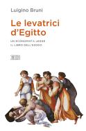 Ebook Le levatrici d'Egitto di Luigino Bruni edito da EDB - Edizioni Dehoniane Bologna