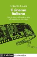 Ebook Il cinema italiano di Antonio Costa edito da Società editrice il Mulino, Spa