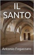 Ebook Il Santo di Antonio Fogazzaro edito da anna ruggieri