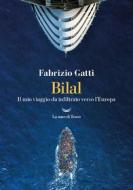 Ebook Bilal. Il mio viaggio da infiltrato verso l'Europa di Fabrizio Gatti edito da La nave di Teseo