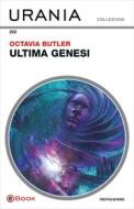 Ebook Ultima genesi (Urania) di Butler Octavia edito da Mondadori