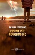 Ebook L'estate che perdemmo Dio di Postorino Rosella edito da Einaudi