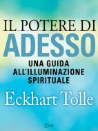 Ebook Il potere di Adesso: Una guida all'illuminazione spirituale di Eckhart Tolle edito da mylife