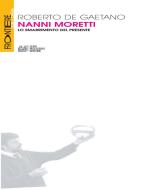 Ebook Nanni Moretti. Lo smarrimento del presente di Roberto De Gaetano edito da Luigi Pellegrini Editore