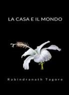 Ebook La casa e il mondo (tradotto) di Rabindranath Tagore edito da Anna Ruggieri