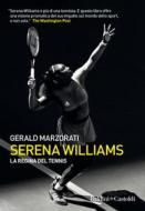 Ebook Serena Williams. La regina del tennis di Gerald Marzorati edito da Baldini+Castoldi