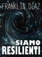Ebook Siamo Resilienti di Franklin A. Díaz Lárez edito da Babelcube Inc.