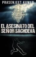 Ebook El Asesinato Del Señor Sachdeva di Prasenjeet Kumar edito da Prasen Publishers LLP