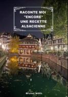 Ebook Raconte moi "encore" une recette Alsacienne di Michel Noël edito da Books on Demand