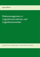 Ebook Risikomanagement in Logistikunternehmen und Logistiknetzwerken di Jürgen Hoffmann edito da Books on Demand