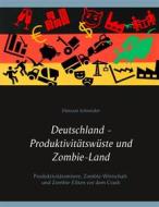 Ebook Deutschland - Produktivitätswüste und Zombie-Land di Dietram Schneider edito da Books on Demand