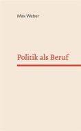 Ebook Politik als Beruf di Max Weber edito da Books on Demand