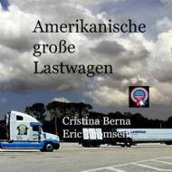 Ebook Amerikanische große Lastwagen di Cristina Berna, Eric Thomsen edito da Books on Demand