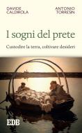 Ebook I sogni del prete di Davide Caldirola, Antonio Torresin edito da EDB - Edizioni Dehoniane Bologna