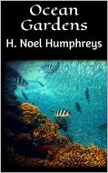 Ebook Ocean Gardens di H. Noel Humphreys edito da H. Noel Humphreys